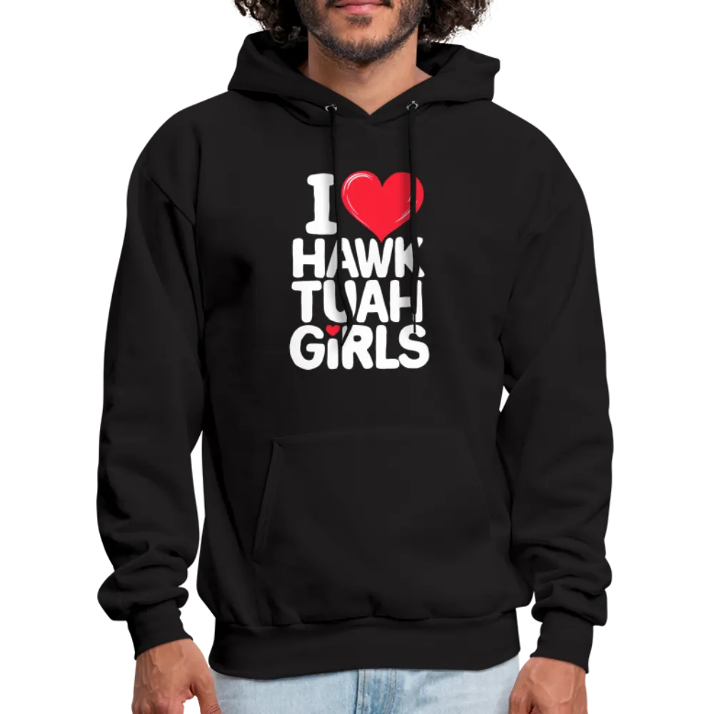 I Love Hawk Tuah Girls Hoodie